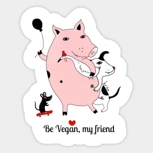 Be Vegan, my friend Sticker